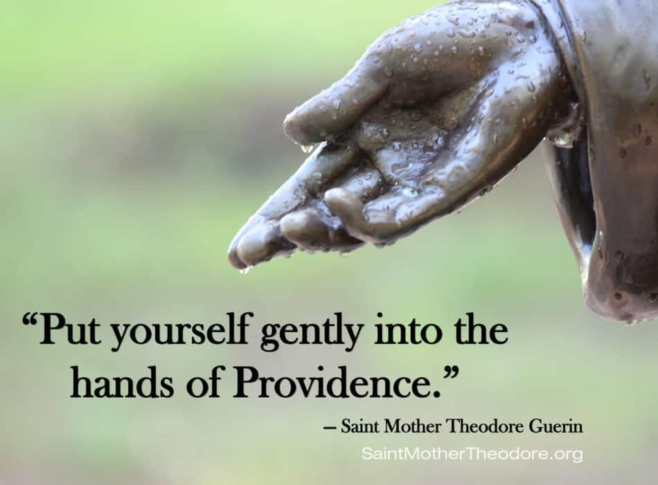Statue hand with words "Put yourself gently into the hands of Providence." - Saint Mother Theodore Guerin